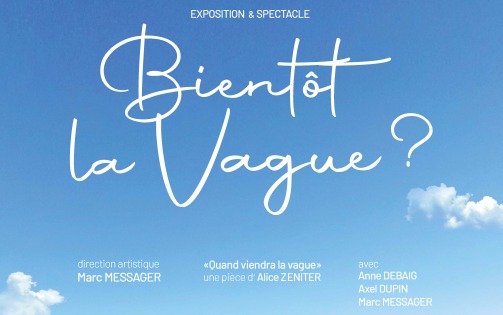 BIENTÔT LA VAGUE ? | EXPOSITION
